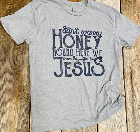 Around Here Honey We Leave The Judging to Jesus